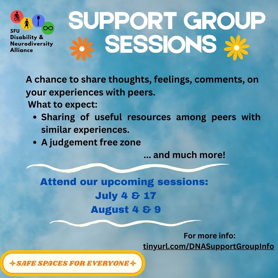 graphic promoting DNA's Summer Support Group Sessions. Black text on a blue sky background, surrounded by colorful flowers reads: "Support Group Sessions. A chance to share thoughts, feelings, comments, on your experiences with peers. What to expect: Sharing of useful resources among peers with similar experiences, a judgement free zone... and much more! For for more info: tinyurl.com/DNASupportGroupInfo
